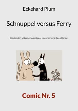 Schnuppel versus Ferry - Die ziemlich seltsamen Abenteuer eines merkwürdigen Hundes