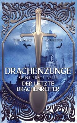 Drachenzunge - Seine erste Reise - Der letzte Drachenreiter
