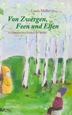 Von Zwergen, Feen und Elfen - Geschrieben von Kindern für Kinder