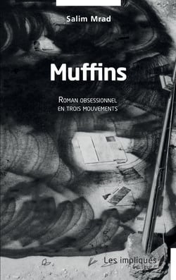 Muffins - Roman obsessionnel en trois mouvements