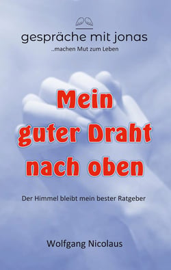 Mein guter Draht nach oben - Der Himmel bleibt mein bester Ratgeber