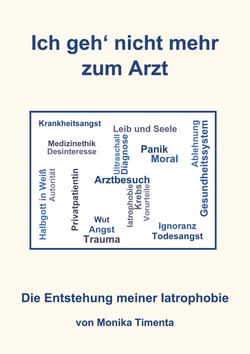 Ich geh' nicht mehr zum Arzt - Die Entstehung meiner Iatrophobie