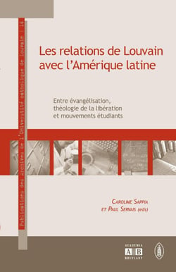 Les relations de Louvain avec l'Amérique latine - Entre évangélisation, théologie de la libération et mouvements étudiants