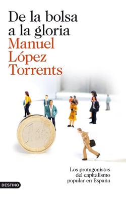 De la bolsa a la gloria - Los protagonistas del capitalismo popular en España