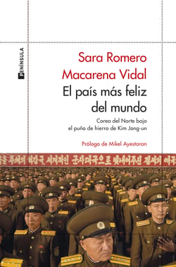 El país más feliz del mundo - Corea del Norte bajo el puño de hierro de Kim Jong-un