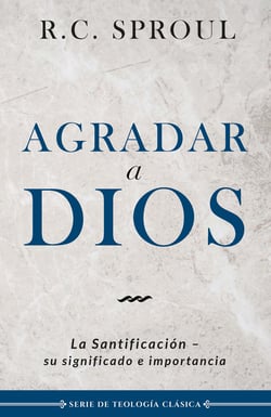 Agradar a Dios - La santificación, su significado e importancia