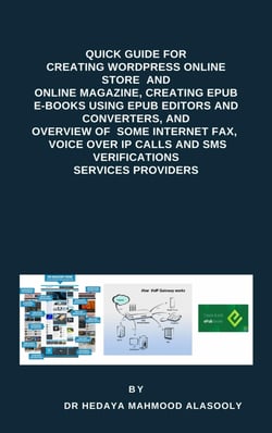 Quick Guide for Creating Wordpress Websites, Creating EPUB E-books, and Overview of  Some eFax,  VOIP and SMS Services