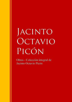 Obras - Colección de Jacinto Octavio Picón - Biblioteca de Grandes Escritores