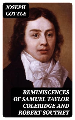 Reminiscences of Samuel Taylor Coleridge and Robert Southey