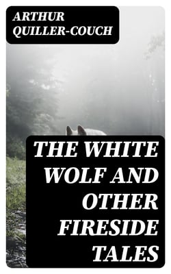 The White Wolf and Other Fireside Tales