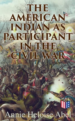 The American Indian as Participant in the Civil War - The Slaveholding Indians Series
