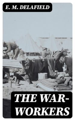 The War-Workers - Including "Consequences"
