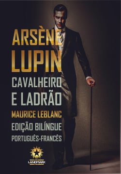 Arsène Lupin: Cavalheiro e Ladrão - Edição bilíngue português-francês