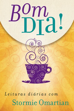 Bom dia! - Leituras diárias com Stormie Omartian (edição atualizada)