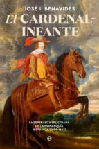 El cardenal-infante - La esperanza frustrada de la Monarquía Hispánica 1609-1641
