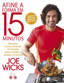 Afine a forma em 15 minutos - Receitas e exercícios de 15 minutos para manter a saúde e a boa forma