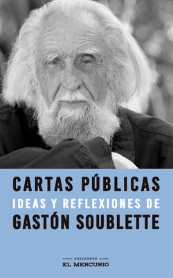 Cartas públicas - Ideas y reflexiones de Gastón Soublette