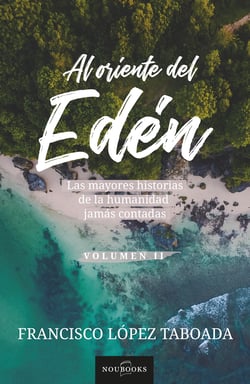 Al oriente del Edén - Las mayores historias de la humanidad jamás contadas. Volumen II