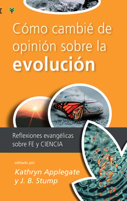 Co´mo cambie´ de opinio´n sobre la evolucio´n - Reflexiones evangélicas sobre fe y ciencia
