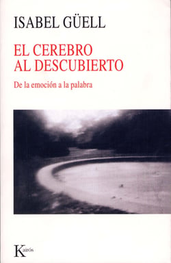 El cerebro al descubierto - De la emoción a la palabra