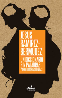 Un diccionario sin palabras - Y tres historias clínicas
