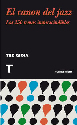 El canon del jazz - Los 250 temas imprescindibles