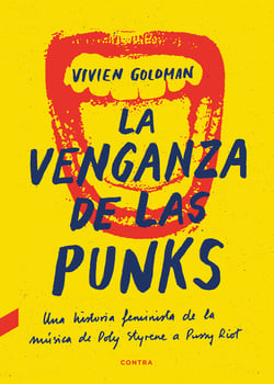 La venganza de las punks - Una historia feminista de la música, de Poly Styrene a Pussy Riot