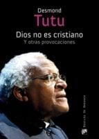 Dios no es cristiano - Y otras provocaciones