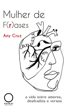 Mulher de f(r)ases - A vida entre amores, desilusões e versos