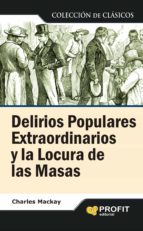 Delirios populares extraordinarios y la locura de las masas N.E. - Colección de clásicos