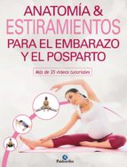 ANATOMÍA &amp; ESTIRAMIENTOS PARA EL EMBARAZO Y EL POSPARTO (Color). Más de 25 vídeos tutoriales
