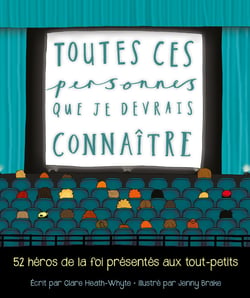 Toutes ces personnes que je devrais connaître - 52 héros de la foi présentés aux tout-petits