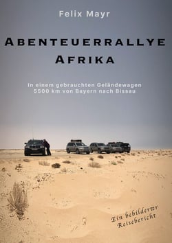 Abenteuerrallye Afrika - In einem gebrauchten Geländewagen 5500 km von Bayern nach Bissau