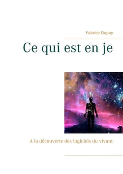 Ce qui est en je - A la découverte des logiciels du vivant