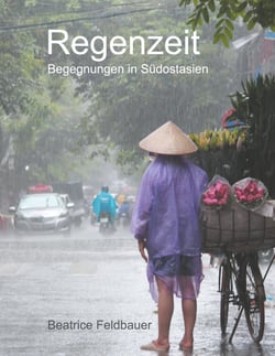 Regenzeit - Begegnungen in Südostasien