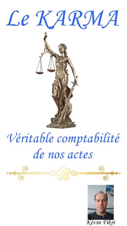 Le Karma - Véritable comptabilité de nos actes