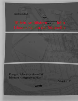 Tüdeln, smüüstern...  ... John Glossi's Fall an der Süderelbe - Kurzgeschichten von einem Exil lebenden Hamburger in NRW
