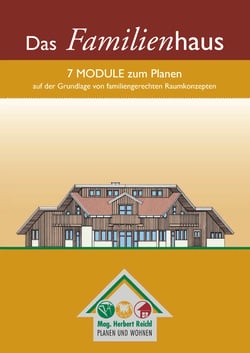 Das Familienhaus - 7 Module zum Planen auf der Grundlage von familiengerechten Raumkonzepten