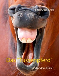 Das "Tussenpferd" - und andere Brüller