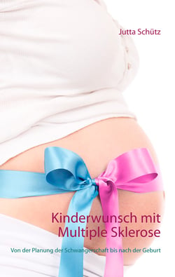 Kinderwunsch mit Multiple Sklerose - Von der Planung der Schwangerschaft bis nach der Geburt
