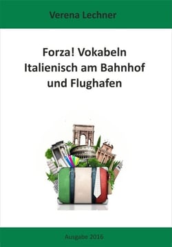 Forza! Vokabeln - Italienisch am Bahnhof und Flughafen