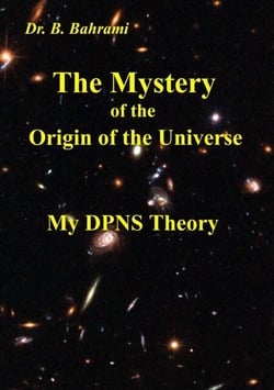 The Mystery of the Origin of the Universe - My DPNS Theory