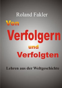 Von Verfolgern und Verfolgten - Lehren aus der Weltgeschichte