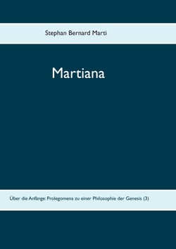 Martiana - Über die Anfänge: Prolegomena zu einer Philosophie der Genesis  (3)