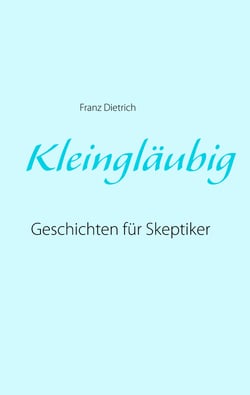 Kleingläubig - Geschichten für Skeptiker