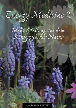 Energy Medicine 2 - Mehr Heilung aus dem Königreich der Natur