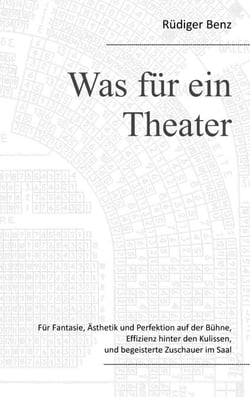 Was für ein Theater - Für Fantasie, Ästhetik und Perfektion auf der Bühne, Effizienz hinter den Kulissen, und begeisterte Zuschauer im Saal