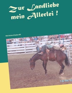 Zur Landliebe mein Allerlei! - Mein Kochen &amp; Backen ABC