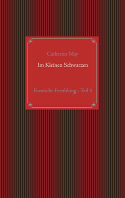 Im Kleinen Schwarzen - Teil 5 - Erotische Erzählung