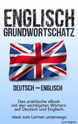 Grundwortschatz Deutsch - Englisch - Das praktische eBook mit den wichtigsten Wörtern auf Deutsch und Englisch